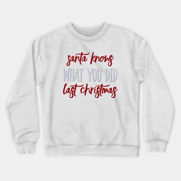 Santa knows what you did last Christmas Crewneck Sweatshirt by BoogieCreates